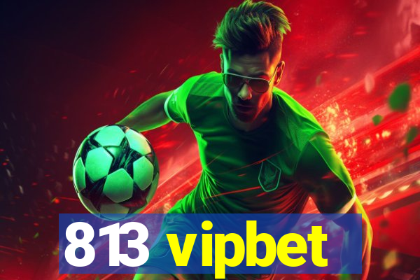 813 vipbet